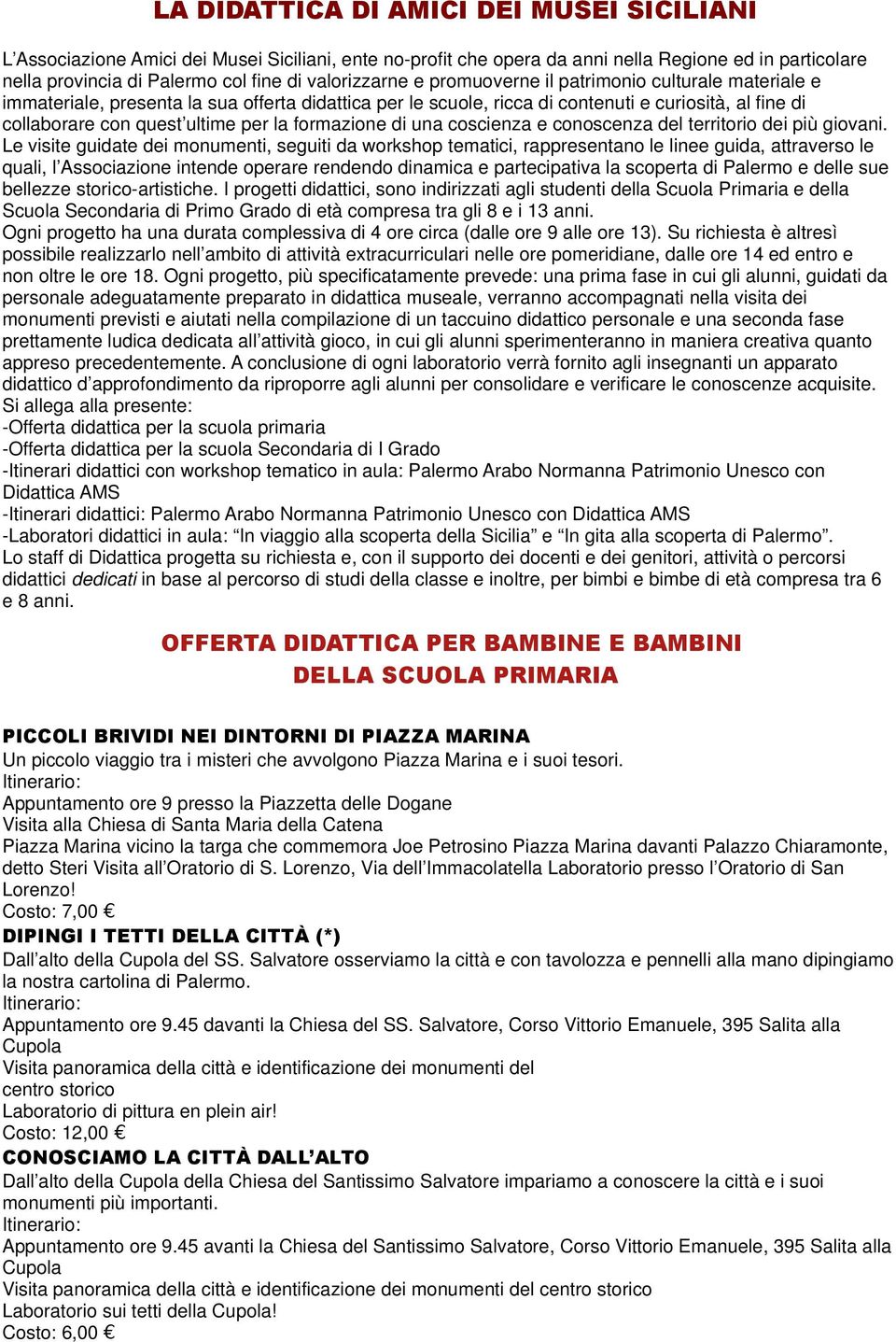 per la formazione di una coscienza e conoscenza del territorio dei più giovani.