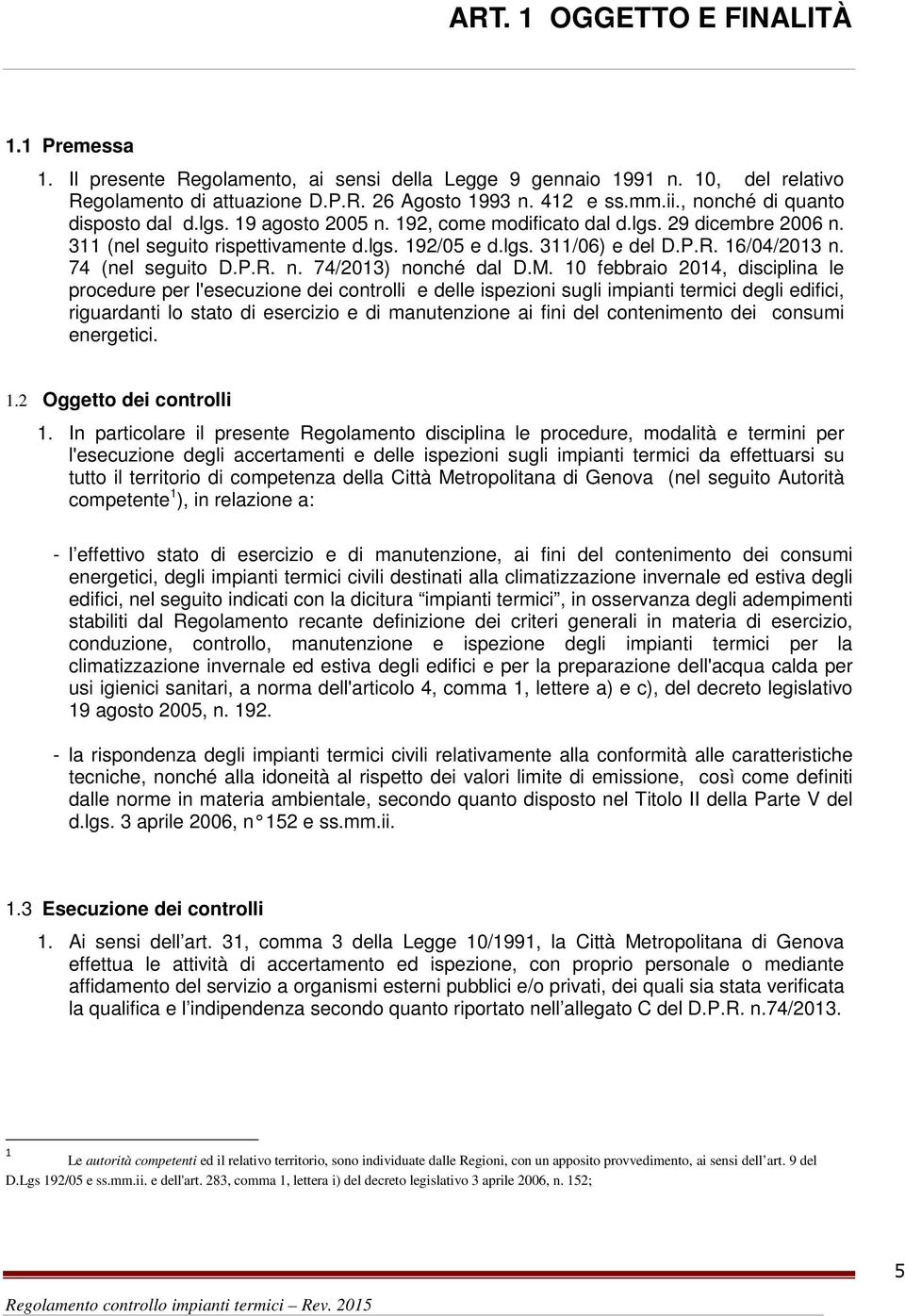 74 (nel seguito D.P.R. n. 74/2013) nonché dal D.M.