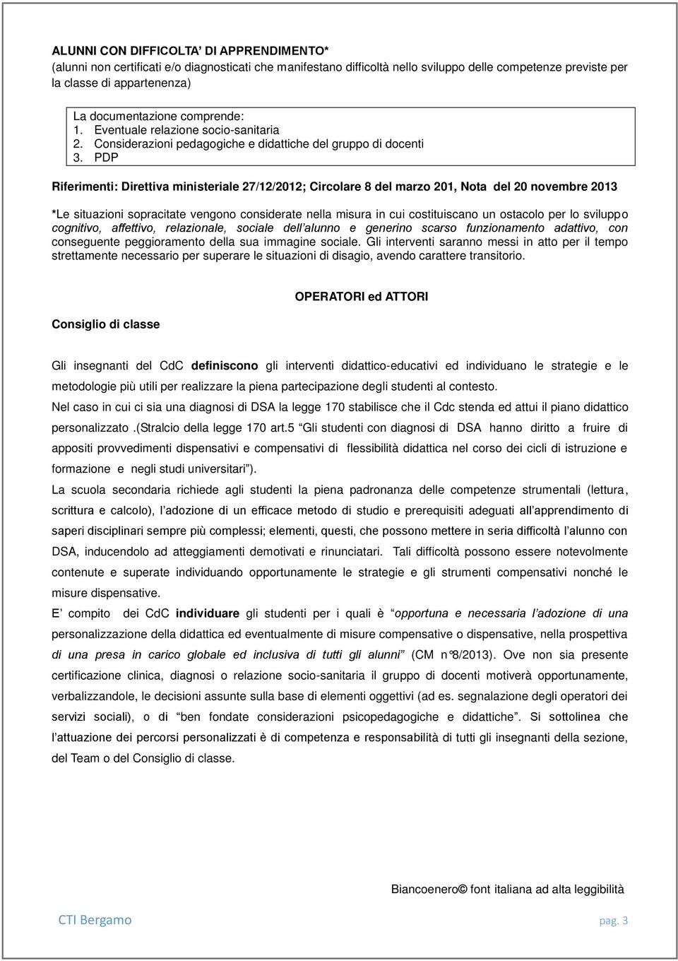 e generino scarso funzionamento adattivo, con conseguente peggioramento della sua immagine sociale.