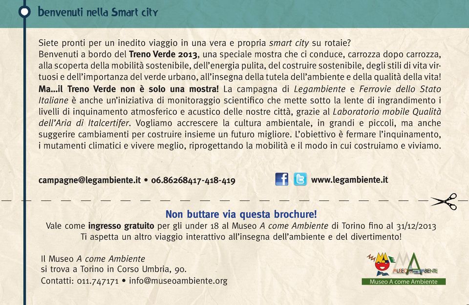 stili di vita virtuosi e dell importanza del verde urbano, all insegna della tutela dell ambiente e della qualità della vita! Ma il Treno Verde non è solo una mostra!