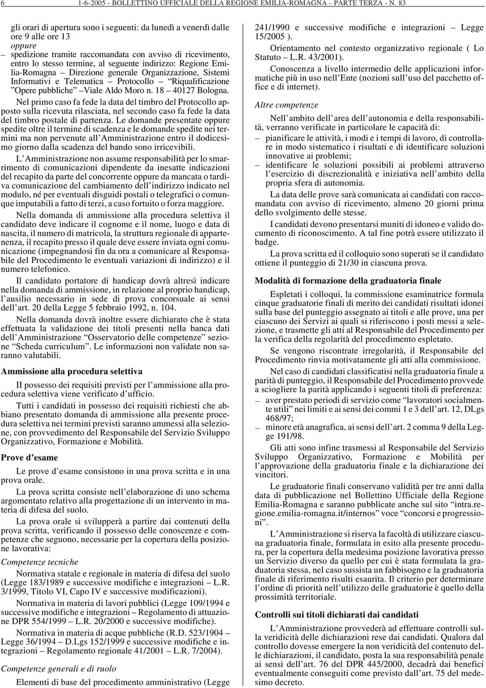 Regione Emilia-Romagna Direzione generale Organizzazione, Sistemi Informativi e Telematica Protocollo Riqualificazione Opere pubbliche Viale Aldo Moro n. 18 40127 Bologna.