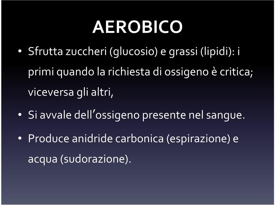 gli altri, Si avvale dell ossigeno presente nel sangue.