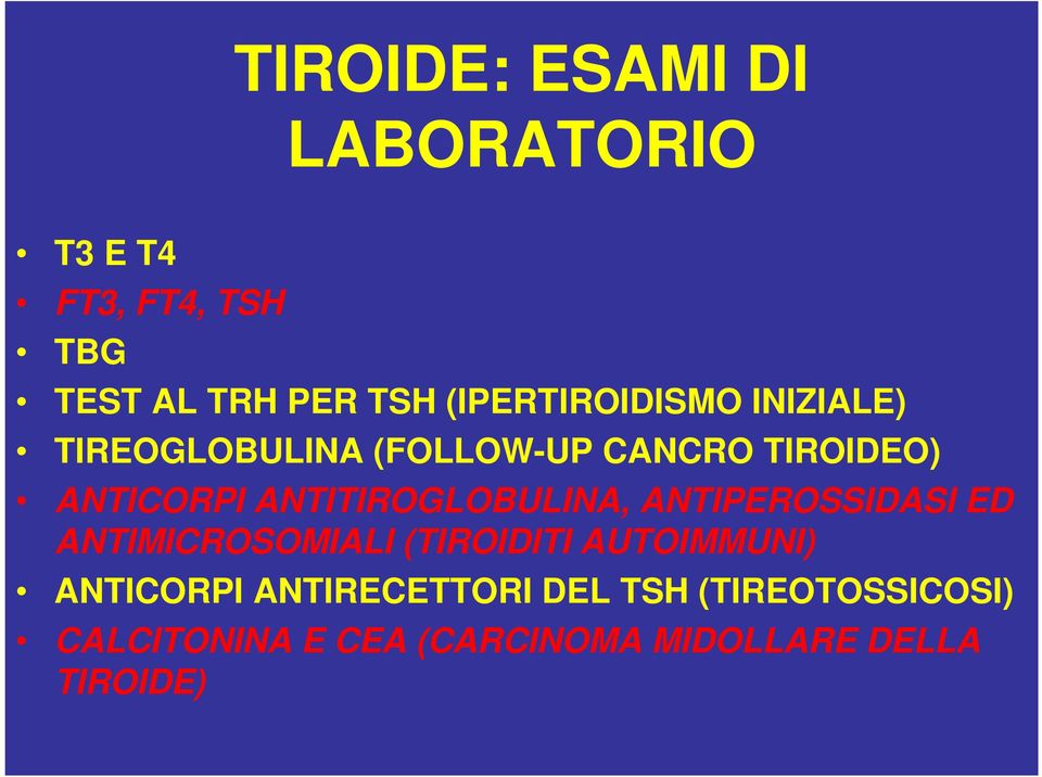 ANTITIROGLOBULINA, ANTIPEROSSIDASI ED ANTIMICROSOMIALI (TIROIDITI AUTOIMMUNI)