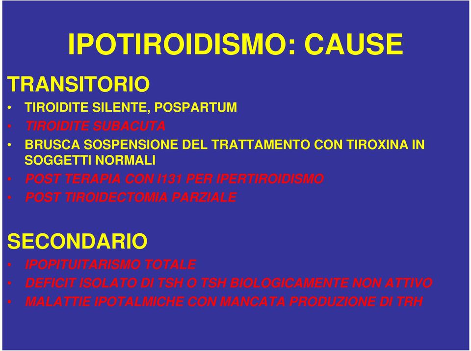 IPERTIROIDISMO POST TIROIDECTOMIA PARZIALE SECONDARIO IPOPITUITARISMO TOTALE DEFICIT