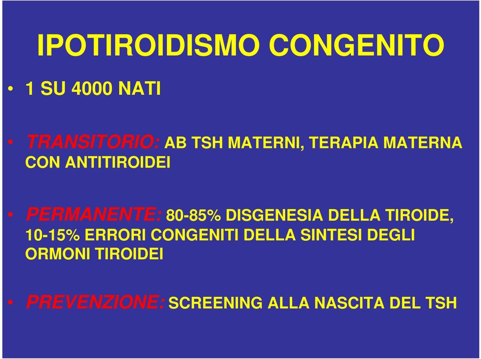 DISGENESIA DELLA TIROIDE, 10-15% ERRORI CONGENITI DELLA