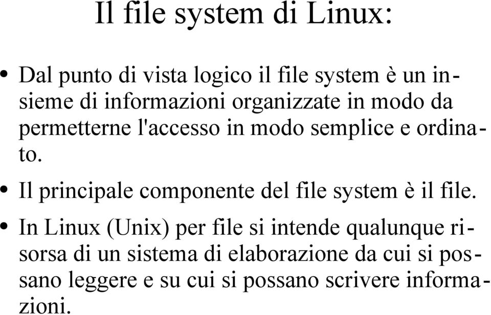 Il principale componente del file system è il file.