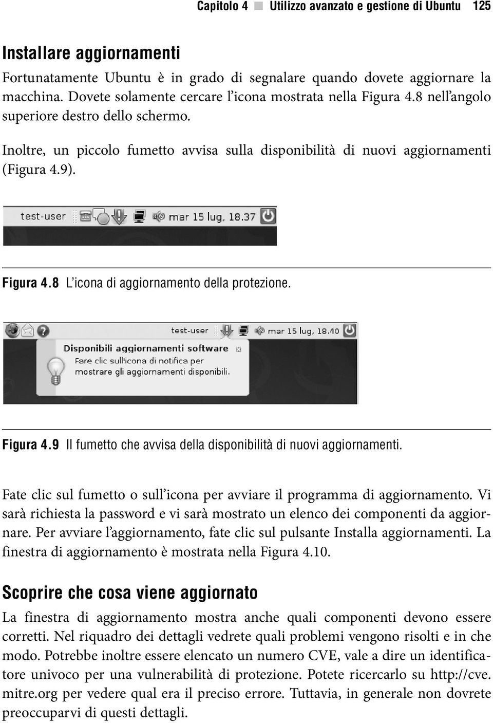 Figura 4.8 L icona di aggiornamento della protezione. Figura 4.9 Il fumetto che avvisa della disponibilità di nuovi aggiornamenti.