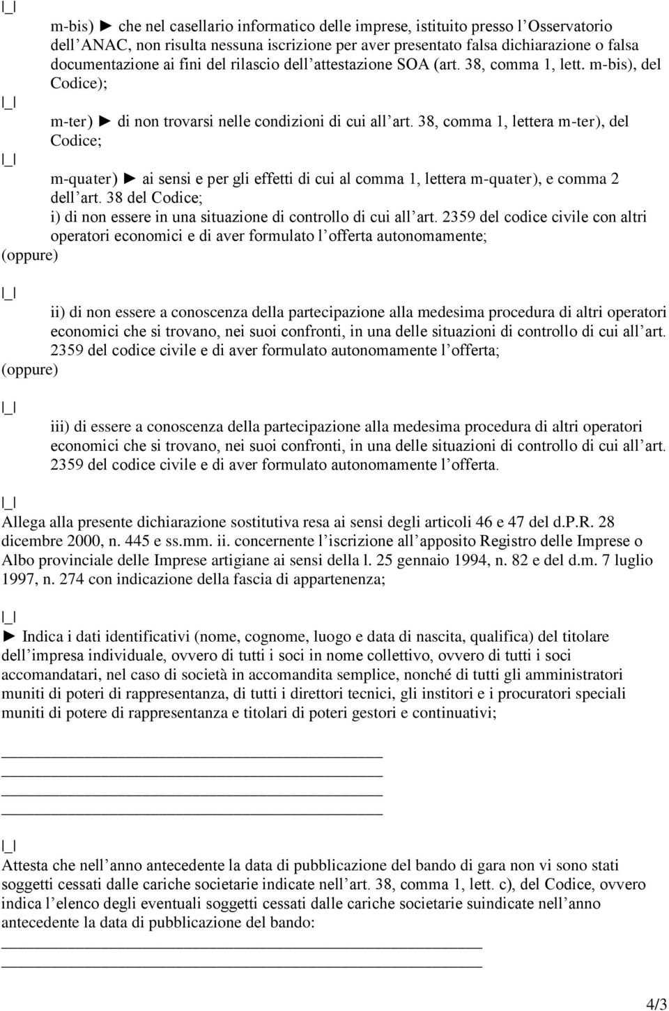 38, comma 1, lettera m-ter), del Codice; m-quater) ai sensi e per gli effetti di cui al comma 1, lettera m-quater), e comma 2 dell art.