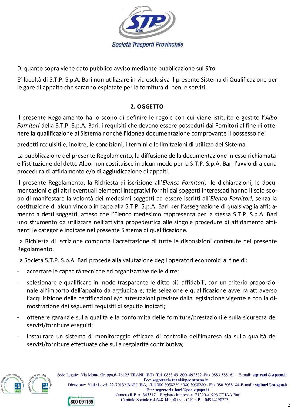 OGGETTO Il presente Regolamento ha lo scopo di definire le regole con cui viene istituito e gestito l Al