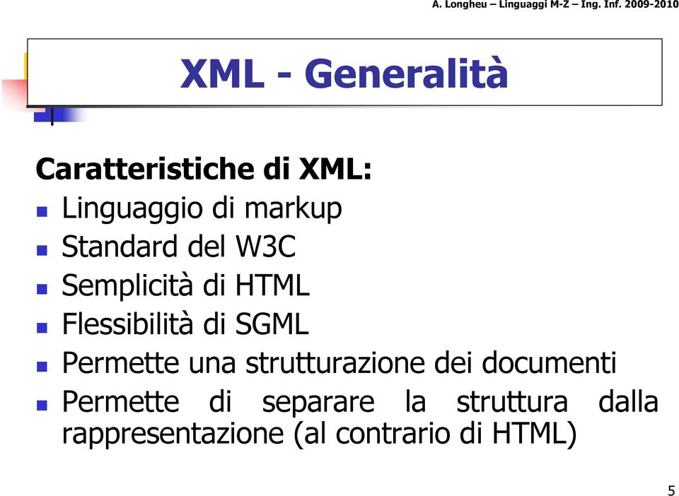 SGML Permette una strutturazione dei documenti Permette di