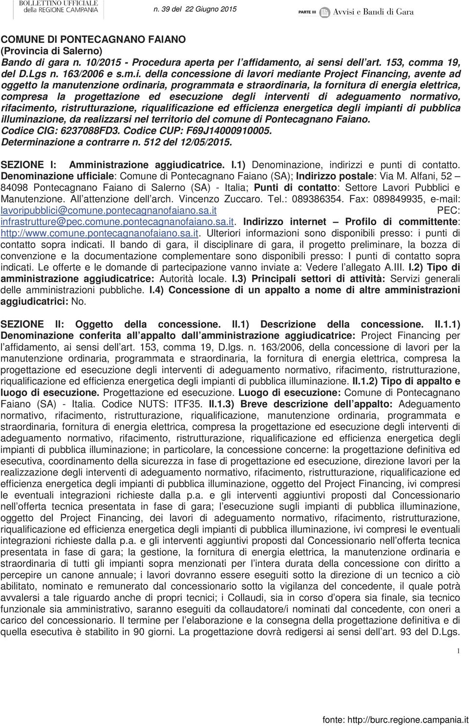 avente ad oggetto la manutenzione ordinaria, programmata e straordinaria, la fornitura di energia elettrica, compresa la progettazione ed esecuzione degli interventi di adeguamento normativo,