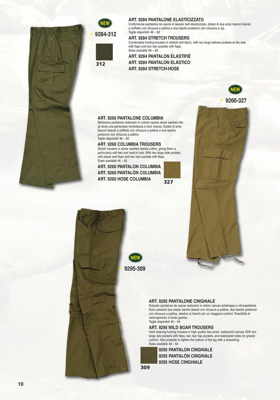 chiusura a zip. ART. 9284 STRETCH TROUSERS Comfortable hunting trousers in stretch twill fabric, with two large bellows pockets at the side with flaps and two rear pockets with flaps. ART. 9284 PANTALON ÉLASTIFIÉ ART.
