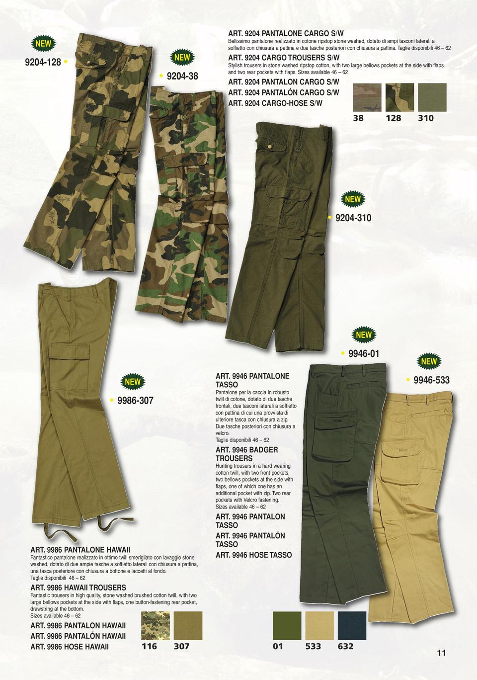 pattina. ART. 9204 CARGO TROUSERS S/W Stylish trousers in stone washed ripstop cotton, with two large bellows pockets at the side with flaps and two rear pockets with flaps. ART. 9204 PANTALON CARGO S/W ART.