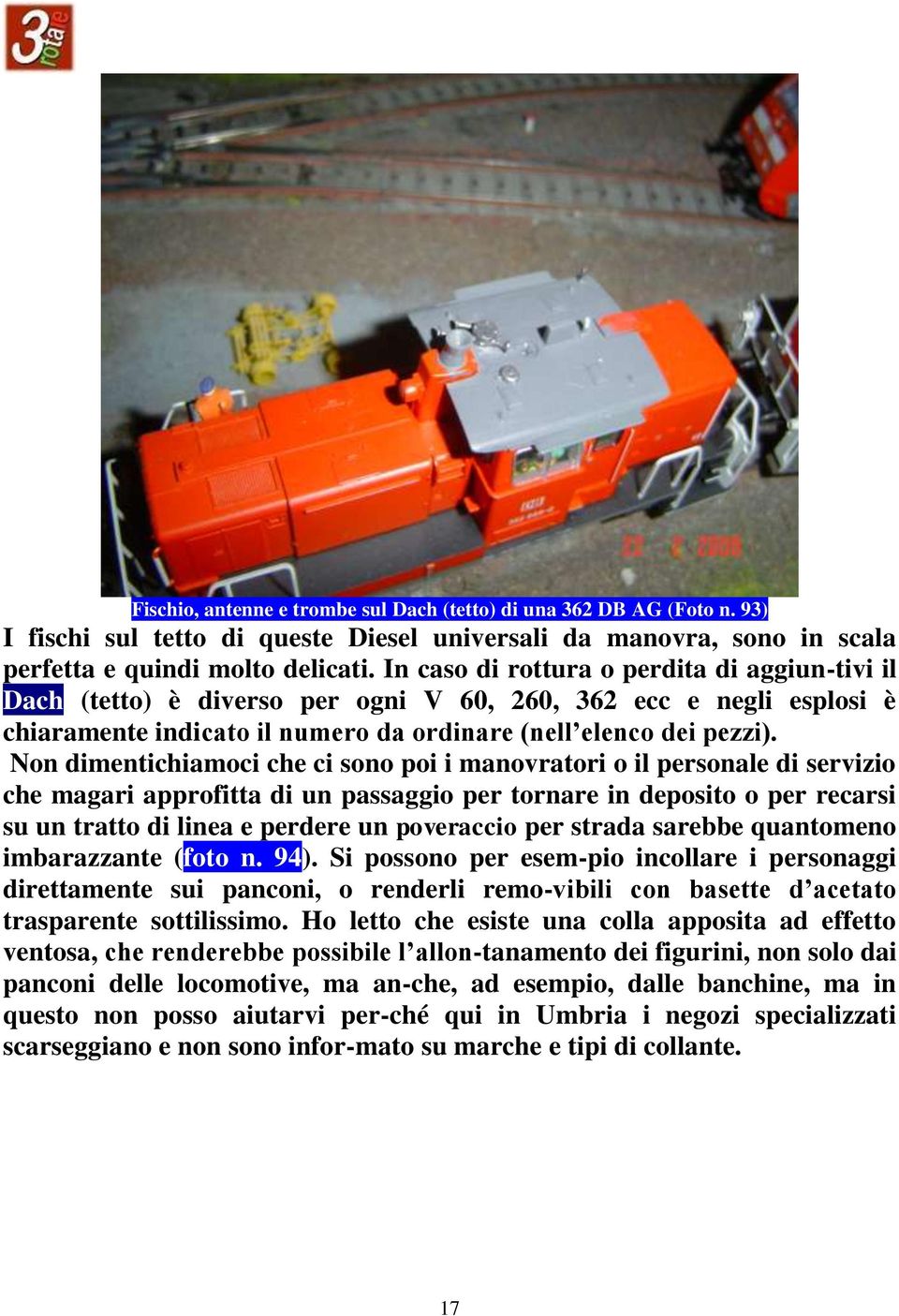 Non dimentichiamoci che ci sono poi i manovratori o il personale di servizio che magari approfitta di un passaggio per tornare in deposito o per recarsi su un tratto di linea e perdere un poveraccio