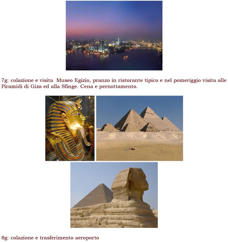 Piramidi di Giza ed alla Sfinge.