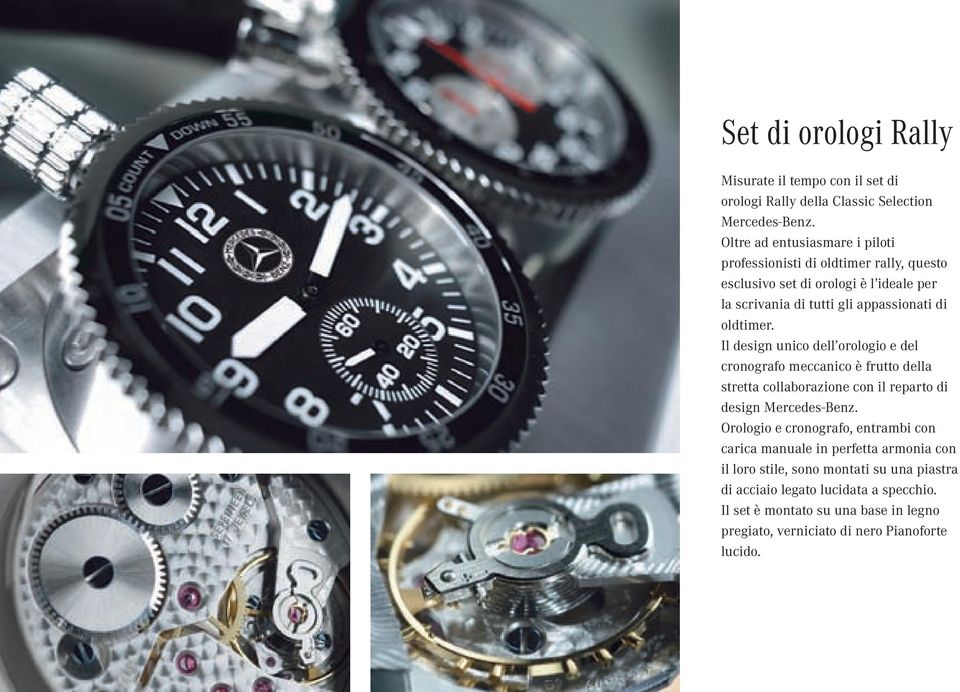 oldtimer. Il design unico dell orologio e del cronografo meccanico è frutto della stretta collaborazione con il reparto di design Mercedes-Benz.