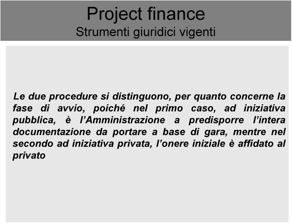 Amministrazione a predisporre l intera documentazione da portare a base di