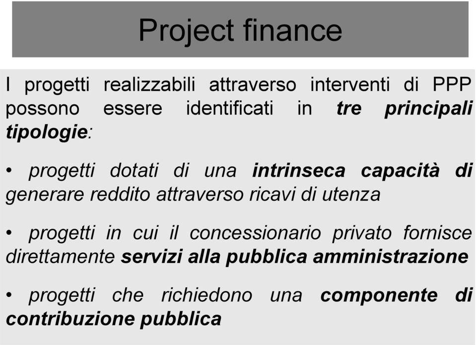 attraverso ricavi di utenza progetti in cui il concessionario privato fornisce direttamente