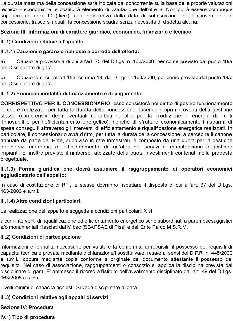 disdetta alcuna. Sezione III: Informazioni di carattere giuridico, economico, finanziario e tecnico III.1)