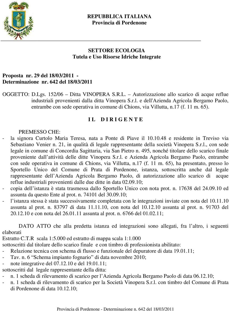 17 (f. 11 m. 65). I L D I R I G E N T E PREMESSO CHE: - la signora Curtolo Maria Teresa, nata a Ponte di Piave il 10.10.48 e residente in Treviso via Sebastiano Venier n.