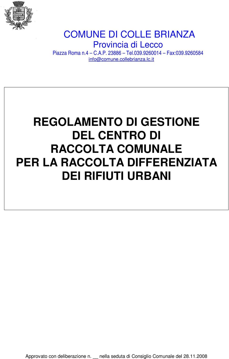 it REGOLAMENTO DI GESTIONE DEL CENTRO DI RACCOLTA COMUNALE PER LA RACCOLTA