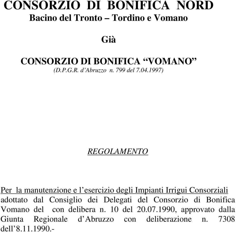 1997) REGOLAMENTO Per la manutenzione e l esercizio degli Impianti Irrigui Consorziali adottato dal