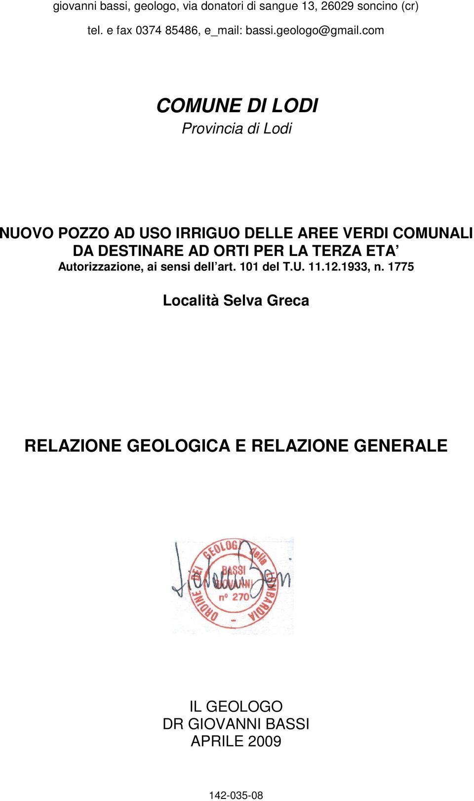 DESTINARE AD ORTI PER LA TERZA ETA Autorizzazione, ai sensi dell art. 101 del T.U. 11.12.1933, n.