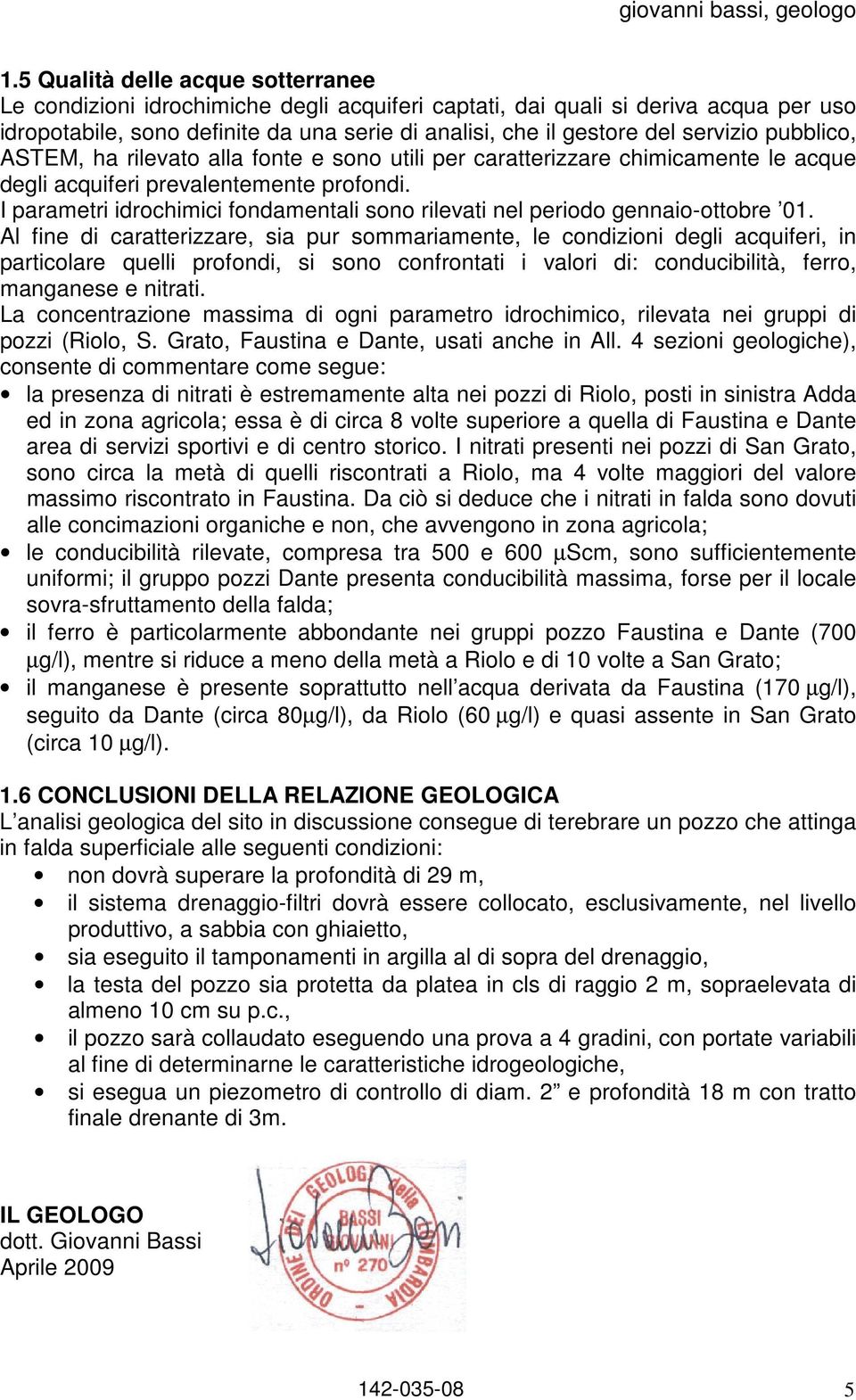 I parametri idrochimici fondamentali sono rilevati nel periodo gennaio-ottobre 01.