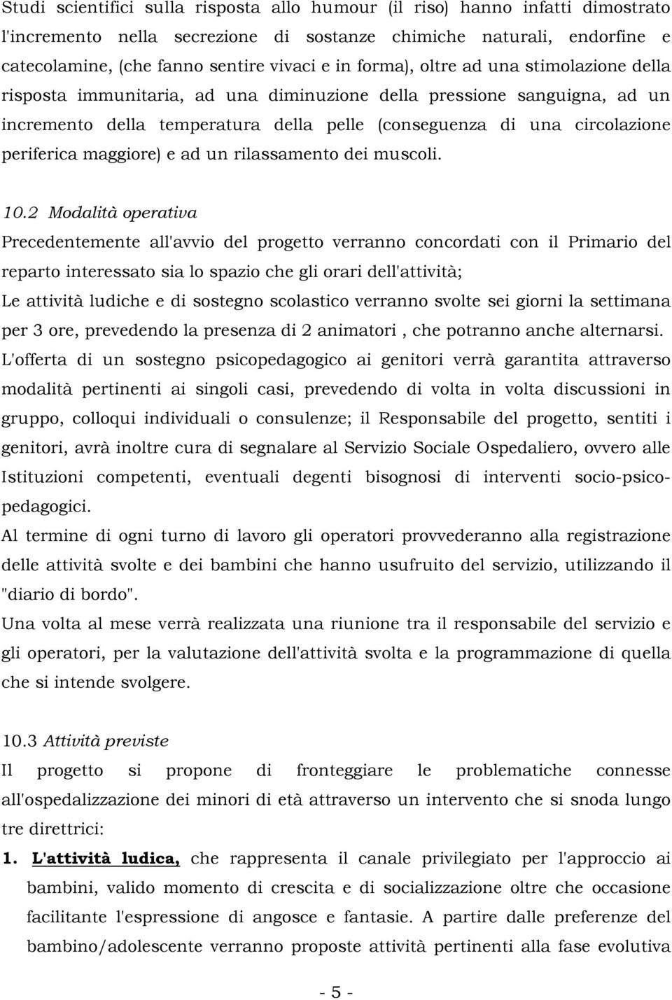 maggiore) e ad un rilassamento dei muscoli. 10.