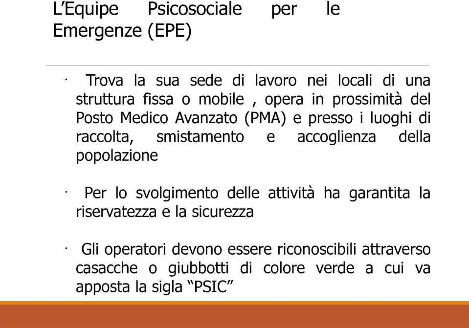 accoglienza della popolazione Per lo svolgimento delle attività ha garantita la riservatezza e la sicurezza