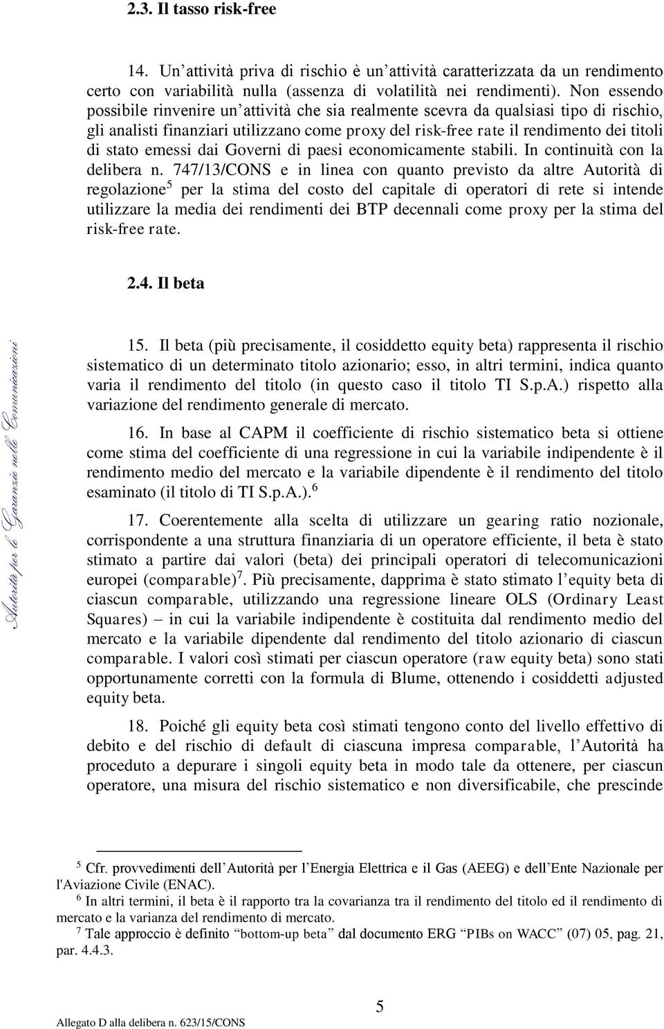 emessi dai Governi di paesi economicamente stabili. In continuità con la delibera n.