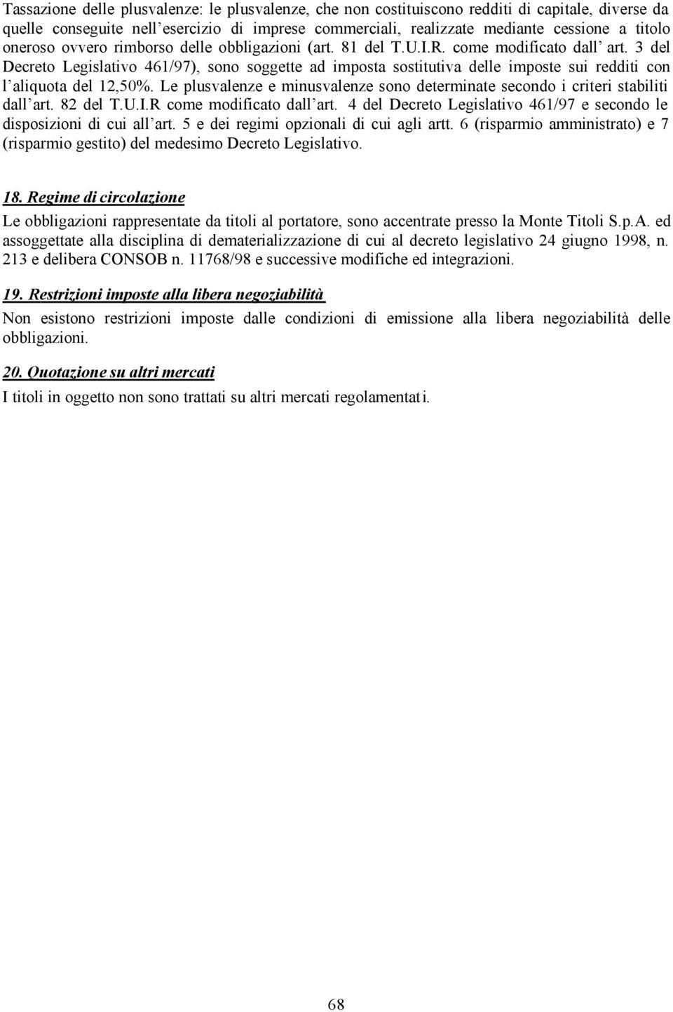 3 del Decreto Legislativo 461/97), sono soggette ad imposta sostitutiva delle imposte sui redditi con l aliquota del 12,50%.