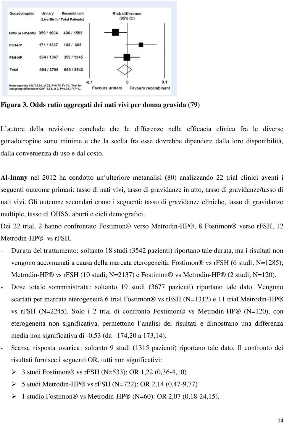 dovrebbe dipendere dalla loro disponibilità, dalla convenienza di uso e dal costo.