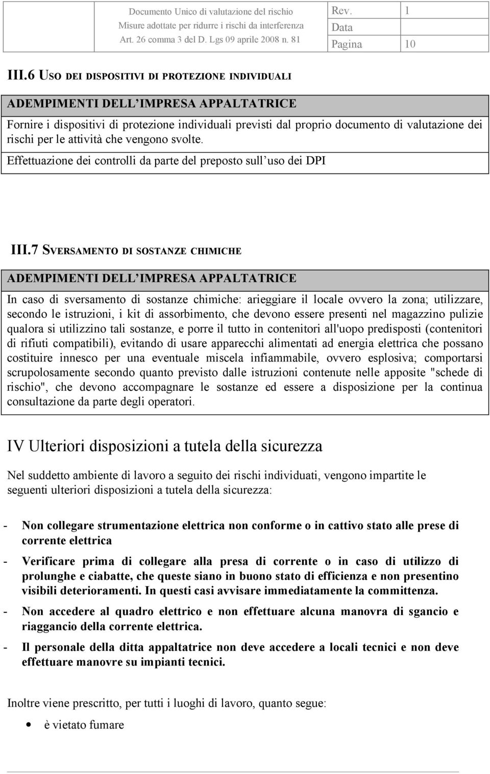 attività che vengono svolte. Effettuazione dei controlli da parte del preposto sull uso dei DPI III.