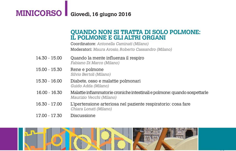 30 Rene e polmone Silvio Bertoli (Milano) 15.30-16.00 Diabete, osso e malattie polmonari Guido Adda (Milano) 16.00-16.
