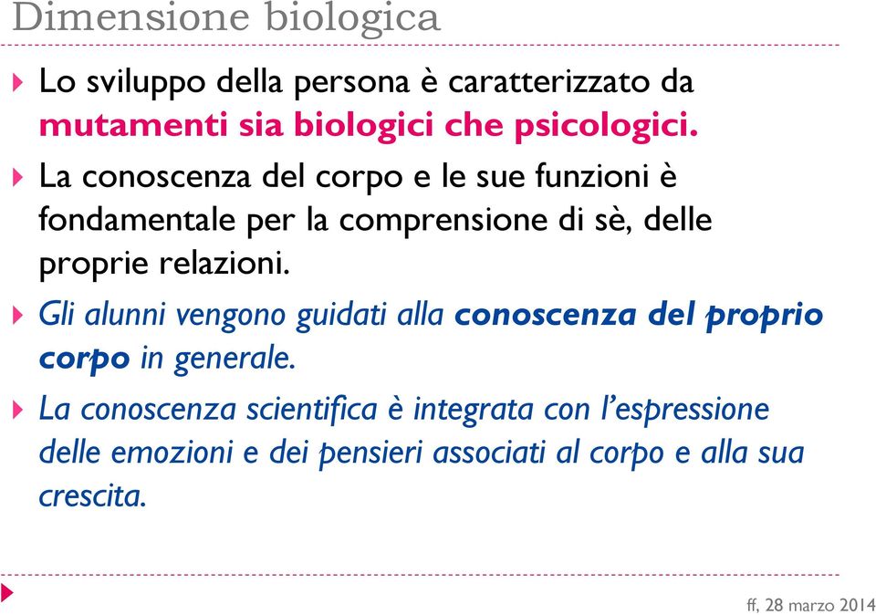 La conoscenza del corpo e le sue funzioni è fondamentale per la comprensione di sè, delle proprie