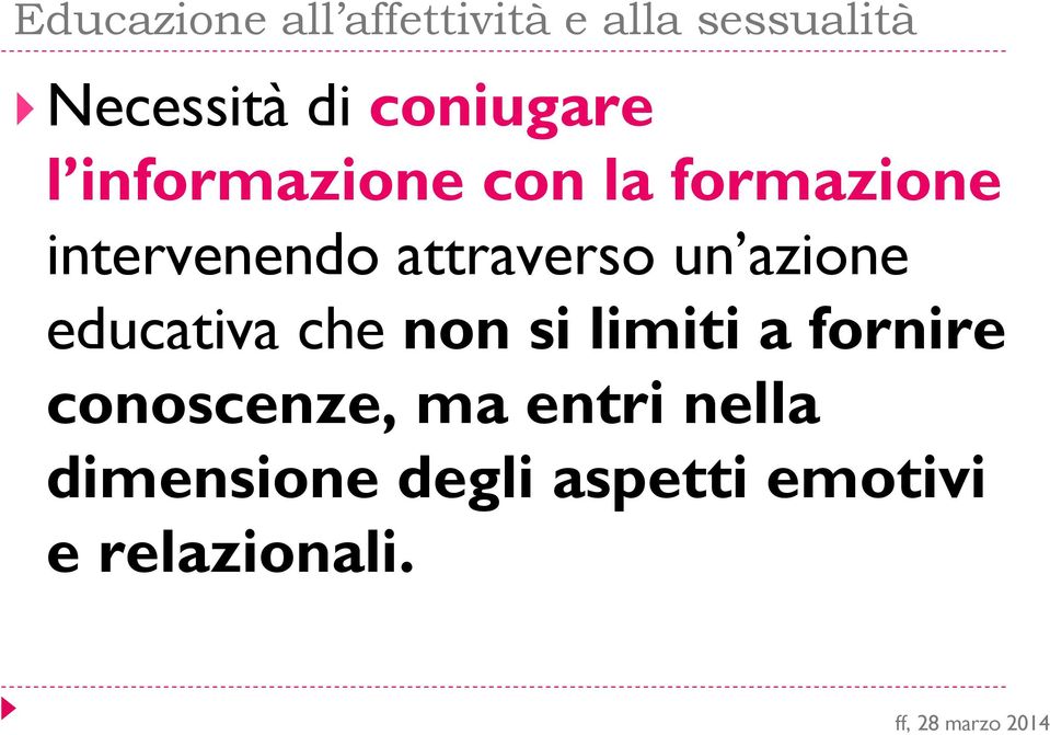 attraverso un azione educativa che non si limiti a fornire