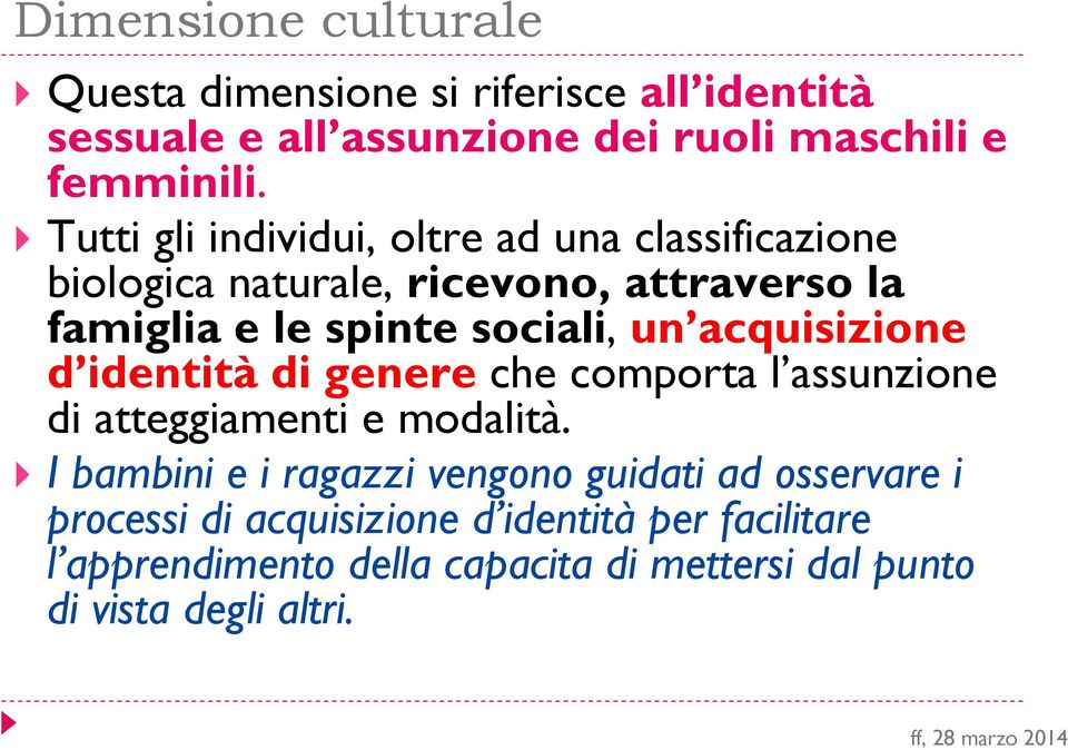 acquisizione d identità di genere che comporta l assunzione di atteggiamenti e modalità.