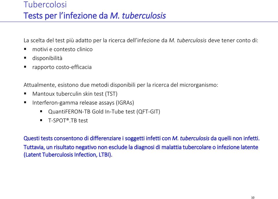 microrganismo: Mantoux tuberculin skin test (TST) Interferon-gamma release assays (IGRAs) QuantiFERON-TB Gold In-Tube test (QFT-GIT) T-SPOT.