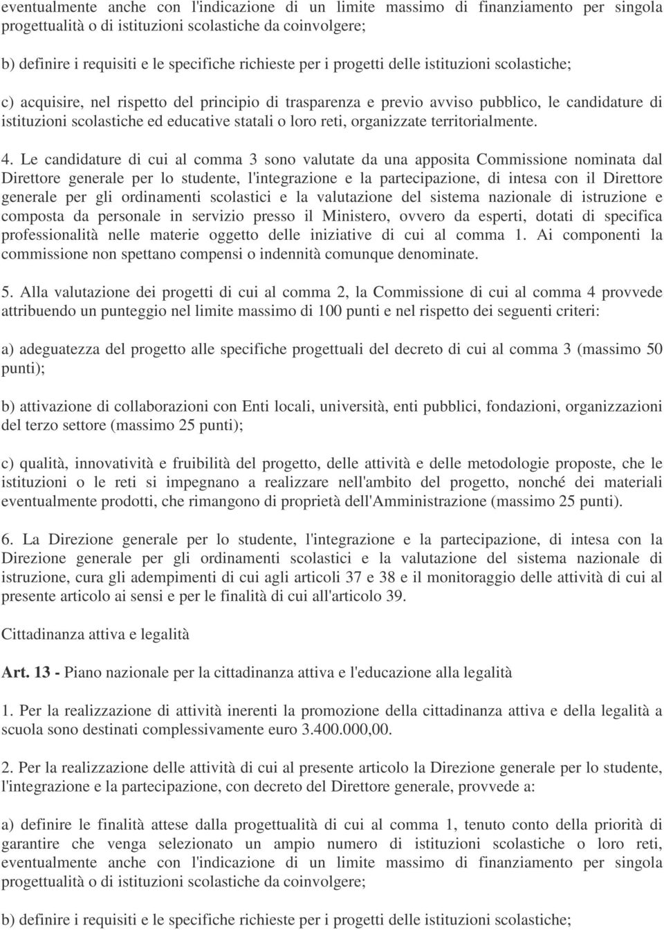 reti, organizzate territorialmente. 4.