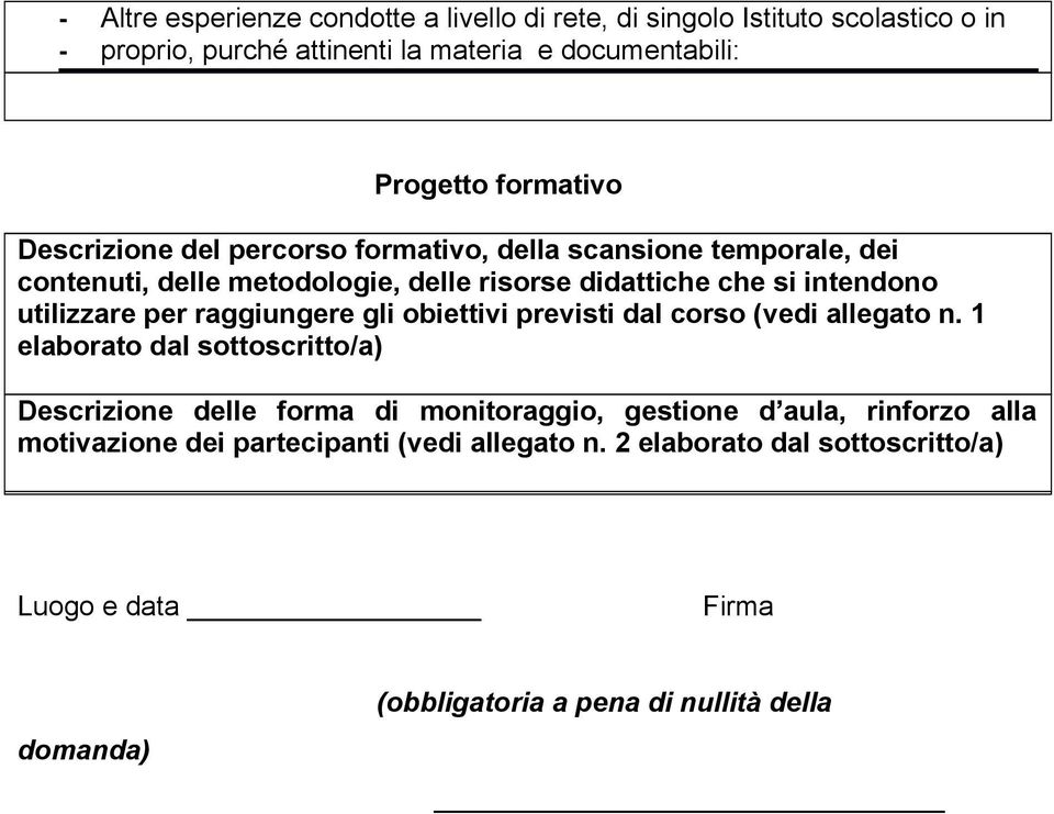 utilizzare per raggiungere gli obiettivi previsti dal corso (vedi allegato n.