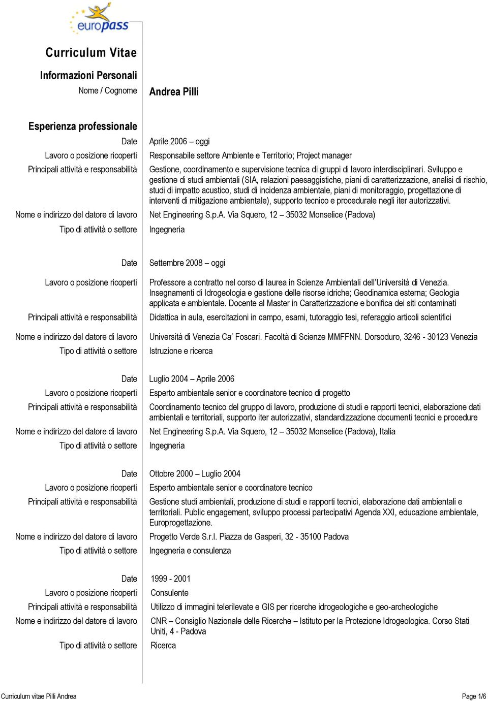 Sviluppo e gestione di studi ambientali (SIA, relazioni paesaggistiche, piani di caratterizzazione, analisi di rischio, studi di impatto acustico, studi di incidenza ambientale, piani di