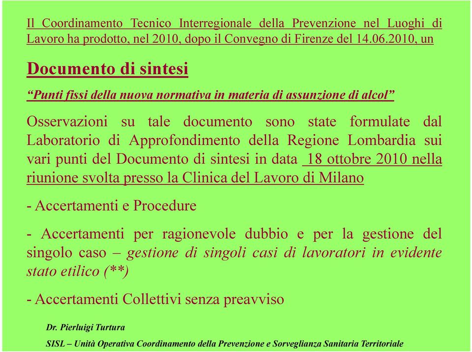 Approfondimento della Regione Lombardia sui vari punti del Documento di sintesi in data 18 ottobre 2010 nella riunione svolta presso la Clinica del Lavoro di Milano -