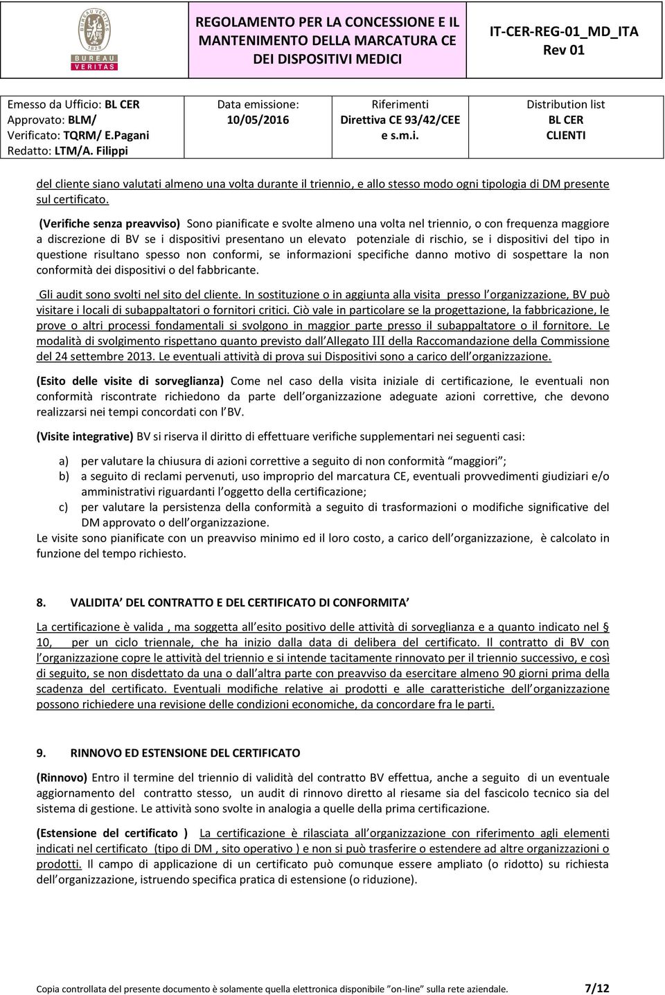 dispositivi del tipo in questione risultano spesso non conformi, se informazioni specifiche danno motivo di sospettare la non conformità dei dispositivi o del fabbricante.