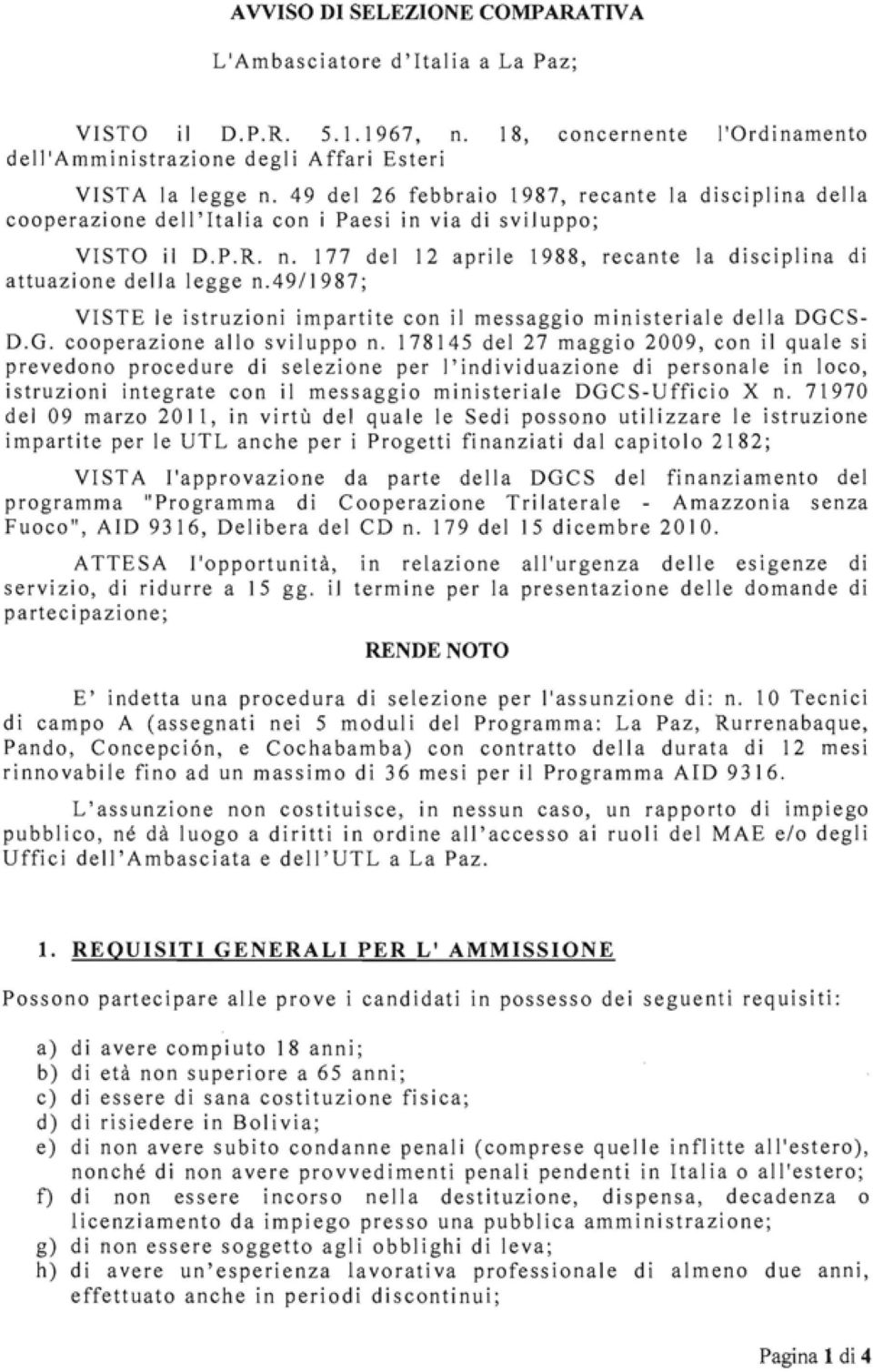 177 del 12 aprile 1988, recante la disciplina di attuazione d e lla legge n.4911 987; VISTE le istruzioni impartite con il messaggio ministeriale della DGCS D.G. cooperazione allo sviluppo n.