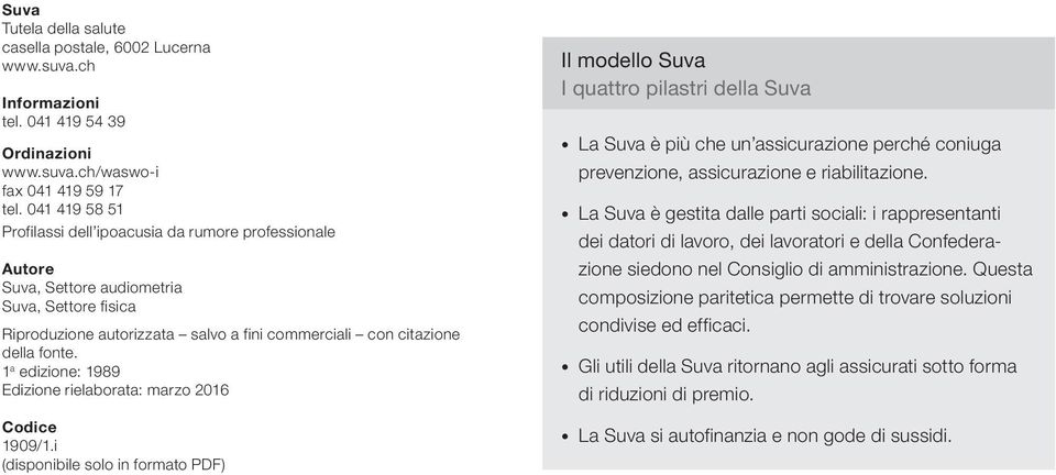 1 a edizione: 1989 Edizione rielaborata: marzo 2016 Codice 1909/1.