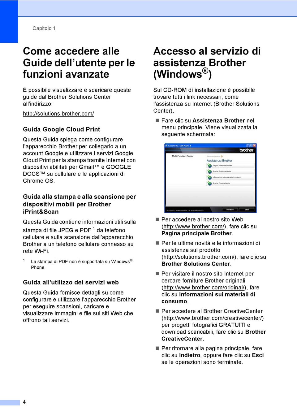 con dispositivi abilitati per Gmail e GOOGLE DOCS su cellulare e le applicazioni di Chrome OS.