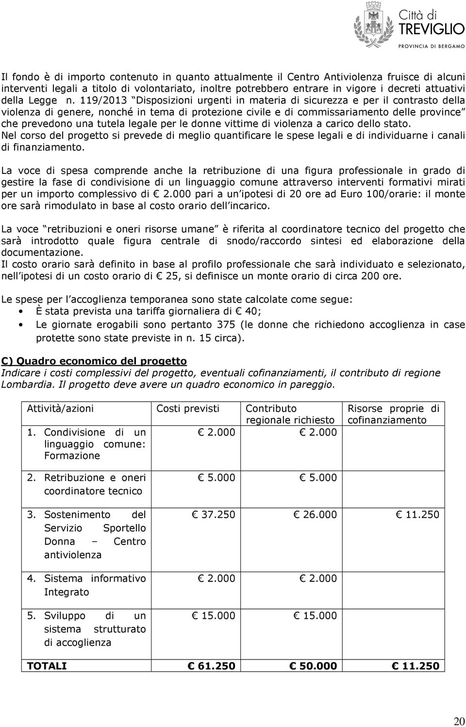 119/2013 Disposizioni urgenti in materia di sicurezza e per il contrasto della violenza di genere, nonché in tema di protezione civile e di commissariamento delle province che prevedono una tutela