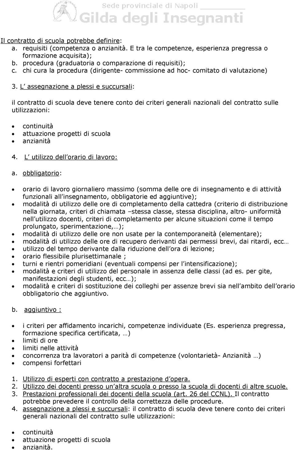 L assegnazione a plessi e succursali: il contratto di scuola deve tenere conto dei criteri generali nazionali del contratto sulle utilizzazioni: continuità attuazione progetti di scuola anzianità 4.