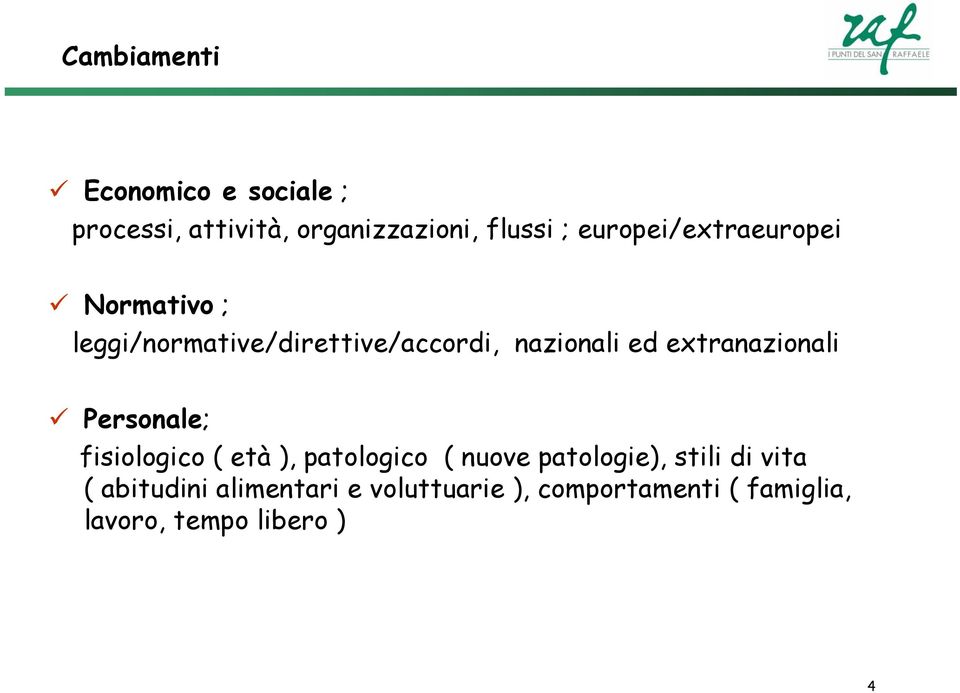 extranazionali Personale; fisiologico ( età ), patologico ( nuove patologie), stili